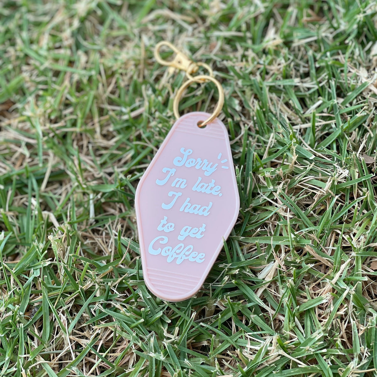 Sorry I'm late, I had to get coffee Keychain